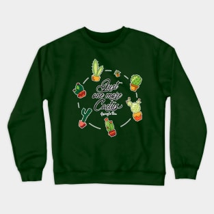 Just one more Cactus! Crewneck Sweatshirt